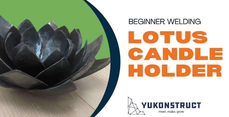 Beginner Welding - Lotus Candle Holder