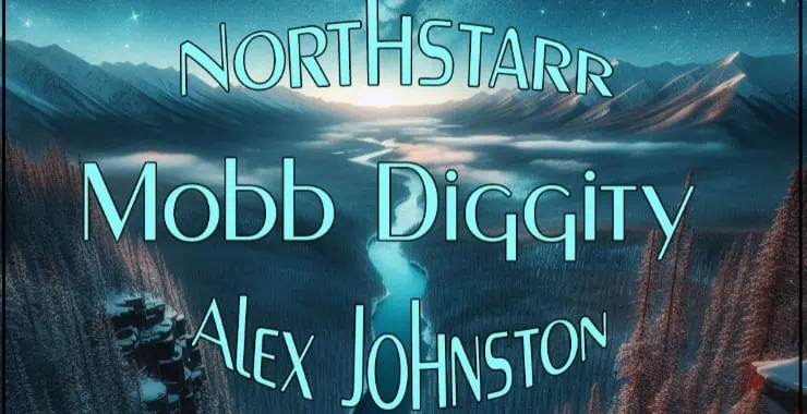 Mobb Diggity with Northstarr and Alex Johnston
