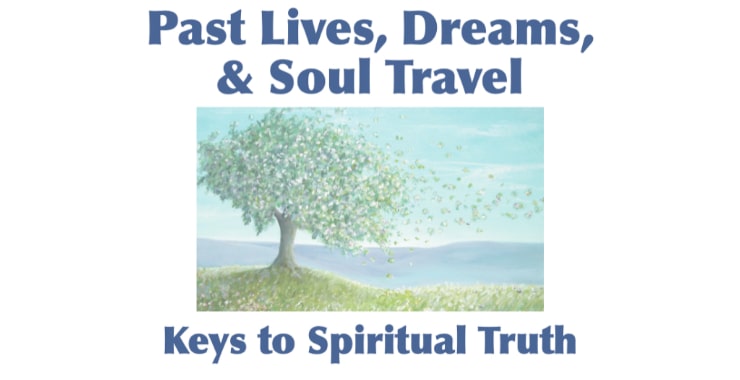Past Lives Dreams and Soul Travel Workshop