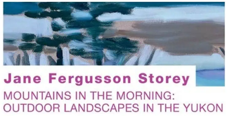 Mountains in the Morning - Outdoor Landscapes in the Yukon by Jane Fergusson Storey